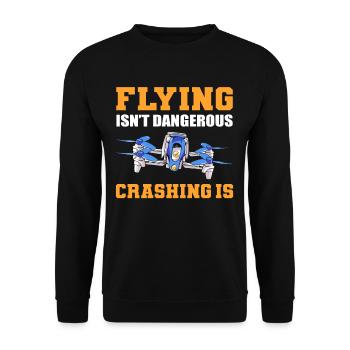 Flying Isn't Dangerous Crashing Is Drone Flying - Unisex Pullover - Schwarz - Vorne - Alina (178cm) & Michal (187cm)