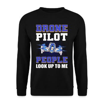 Drone Pilot People Look Up To Me Drone Flying - Unisex Pullover - Schwarz - Vorne - Alina (178cm) & Michal (187cm)