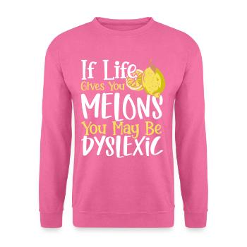 If Life Gives You Melons You May Dyslexic - Unisex Pullover - Pink - Vorne