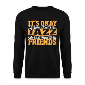 Ce n’est pas grave si vous n’aimez pas le jazz jazz musique jazz - Sweat-shirt Unisexe - noir - Devant - Alina (178cm) & Michal (187cm)