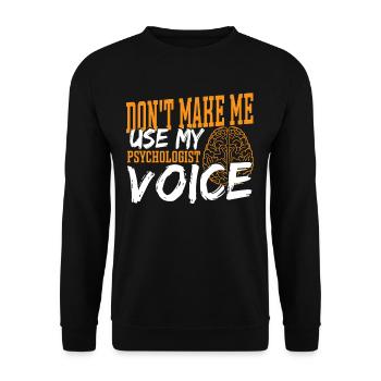 Ne me faites pas utiliser ma voix de psychologue - Sweat-shirt Unisexe - noir - Devant - Alina (178cm) & Michal (187cm)