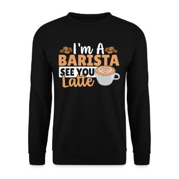 I'm A Barista See You Latte Barista Coffeemaker - Unisex Sweatshirt - black - Front - Alina (178cm) & Michal (187cm)