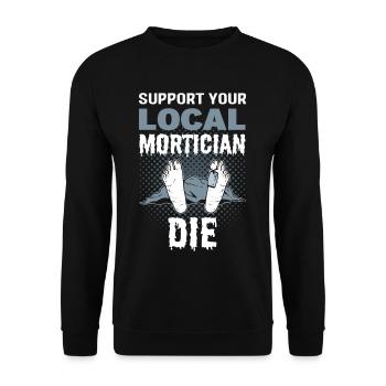 Support Your Local Mortician Die Mortician - Unisex Sweatshirt - black - Front - Alina (178cm) & Michal (187cm)
