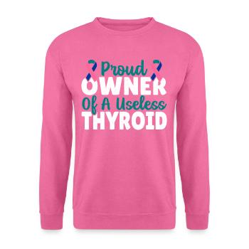 Thyroidectomy Proud Owner Of A Useless Thyroid - Unisex Sweatshirt - pink - Front