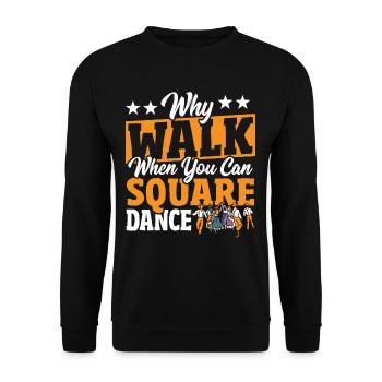Square Dancing Warum gehen, wenn man Square Dance - Unisex Pullover - Schwarz - Vorne - Alina (178cm) & Michal (187cm)