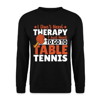 I Don't Need Therapy I Just Need To Go To Table - Unisex Sweatshirt - black - Front - Alina (178cm) & Michal (187cm)
