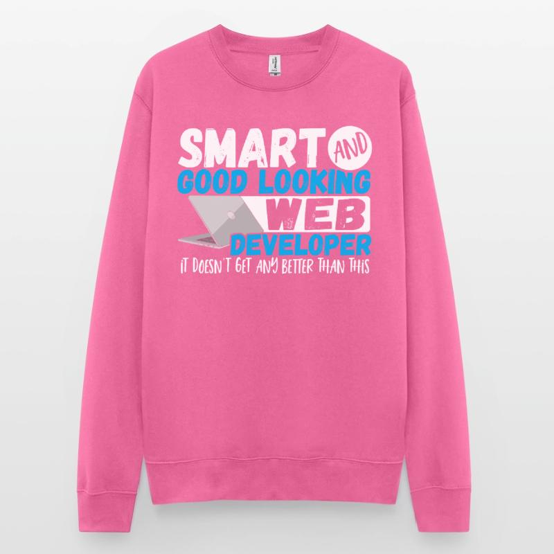 Programmer Smart And Good Looking Web Developer Unisex Sweatshirt