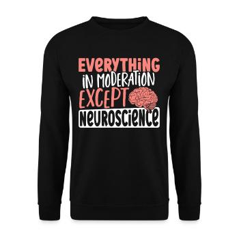 Everything In Moderation Except Neuroscience - Unisex Sweatshirt - black - Front - Alina (178cm) & Michal (187cm)