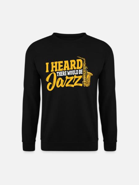 J’ai entendu dire qu’il y aurait du jazz - Sweat-shirt Unisexe - noir