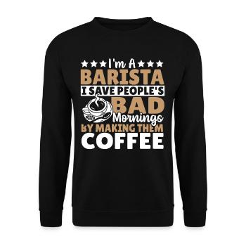 I'm A Barista I Save People's Bad Mornings By - Unisex Sweatshirt - black - Front - Alina (178cm) & Michal (187cm)