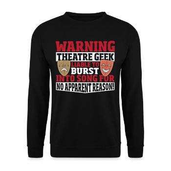 Warning Theatre Geek Liable To Burst Into Song! - Unisex Sweatshirt - black - Front - Alina (178cm) & Michal (187cm)