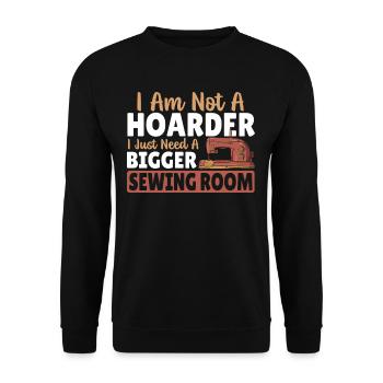 I Am Not A Hoarder I Just Need A Bigger Sewing - Unisex Sweatshirt - black - Front - Alina (178cm) & Michal (187cm)