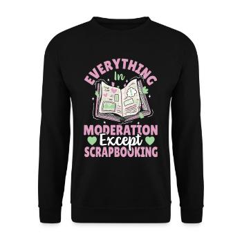 Everything In Moderation Except Scrapbooking - Unisex Sweatshirt - black - Front - Alina (178cm) & Michal (187cm)