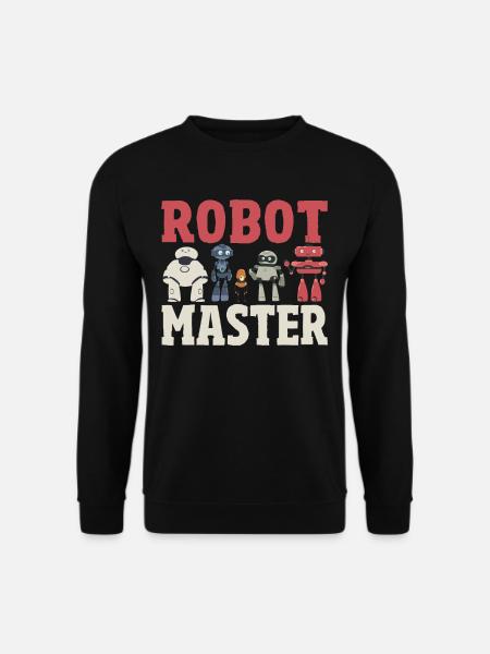 Robot Master Robots Engineer Robotics - Unisex Sweatshirt - black