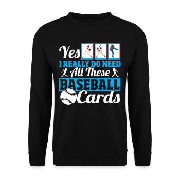 Yes I Really Do Need All These Baseball Cards - Unisex Sweatshirt - black - Front - Alina (178cm) & Michal (187cm)