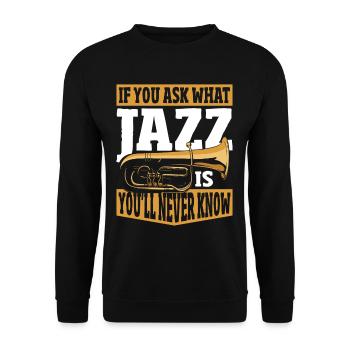 If You Ask What Jazz Is You'll Never Know Jazz - Unisex Sweatshirt - black - Front - Alina (178cm) & Michal (187cm)