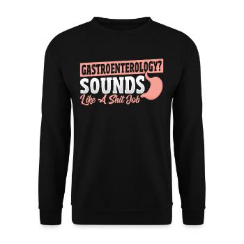 Gastroenterologie? Klingt wie ein Scheißjob - Unisex Pullover - Schwarz - Vorne - Alina (178cm) & Michal (187cm)