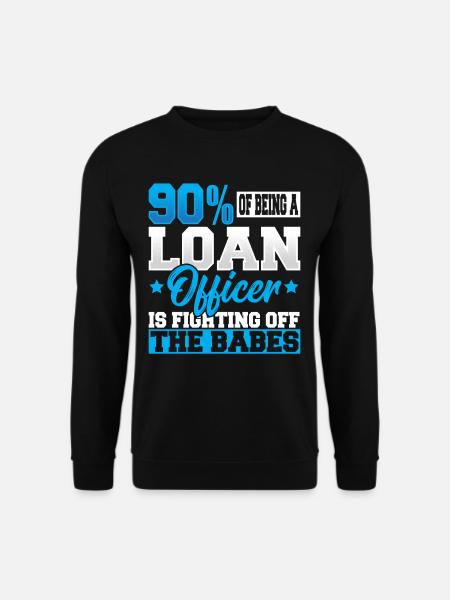 90% Of Being A Loan Officer Is Fighting Off The - Unisex Sweatshirt - black