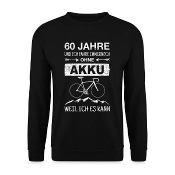 60 Jahre Fahrrad Radfahrer Geschenk Spruch Lustig - Unisex Pullover - Schwarz - Vorne - Alina (178cm) & Michal (187cm)