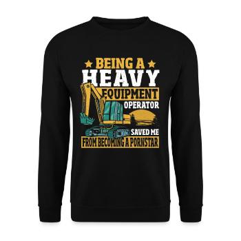 Heavy Equipment Operator Saved Me From Becoming A - Unisex Sweatshirt - black - Front - Alina (178cm) & Michal (187cm)