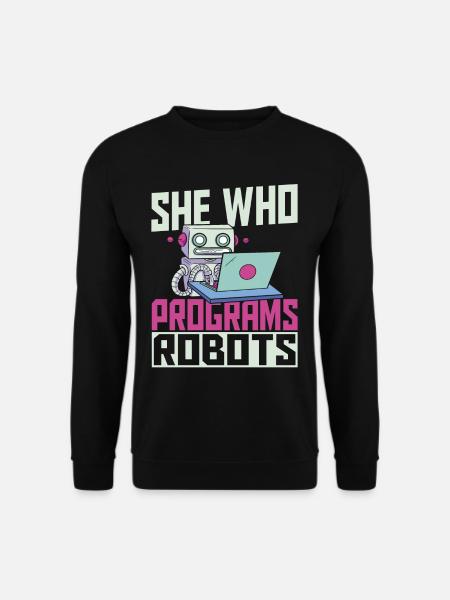 Sie, die Roboter programmiert Robotik - Unisex Pullover - Schwarz