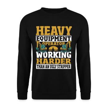 Heavy Equipment Operator Working Harder Than Ugly - Unisex Sweatshirt - black - Front - Alina (178cm) & Michal (187cm)