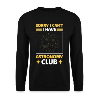 Sorry, I Can't I Have Astronomy Club Astronomer - Unisex Sweatshirt - black - Front - Alina (178cm) & Michal (187cm)