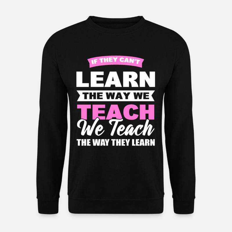 Wenn sie nicht so lernen können, wie wir sie - Unisex Pullover - Schwarz