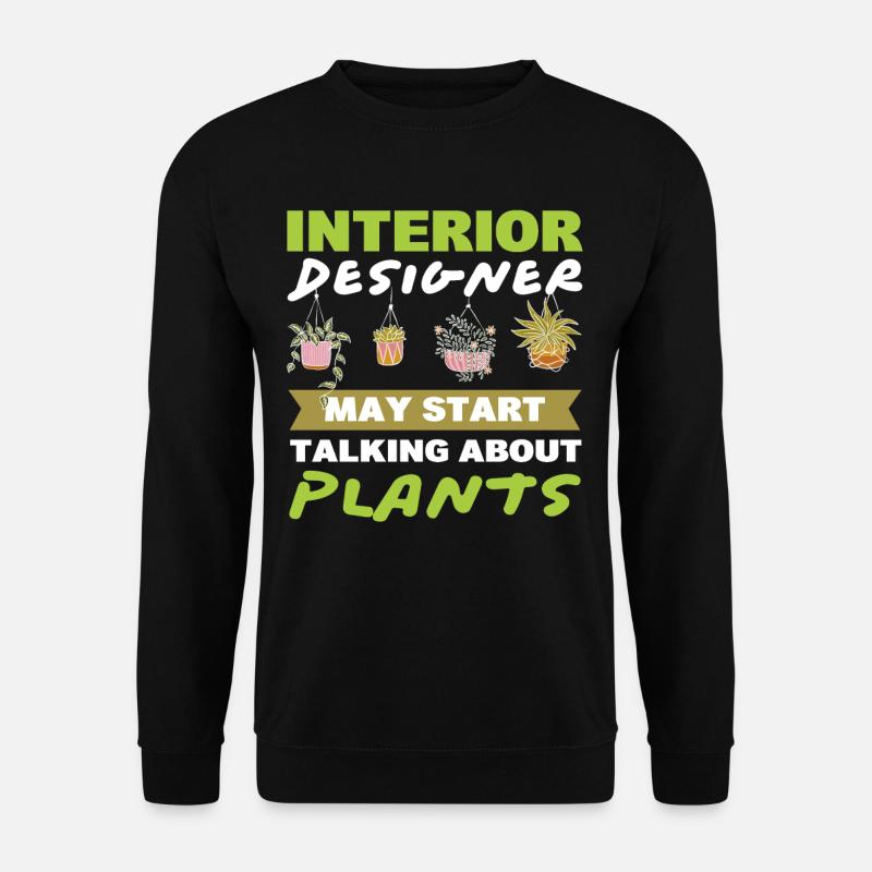 Innenarchitektin kann anfangen, über Pflanzen zu - Unisex Pullover - Schwarz