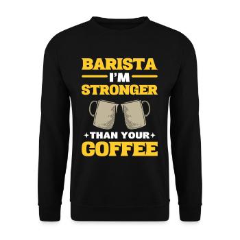 Barista Je suis plus fort que ton café - Sweat-shirt Unisexe - noir - Devant - Alina (178cm) & Michal (187cm)