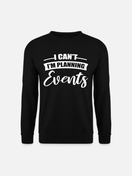 Ich kann nicht Ich plane Veranstaltungen - Unisex Pullover - Schwarz