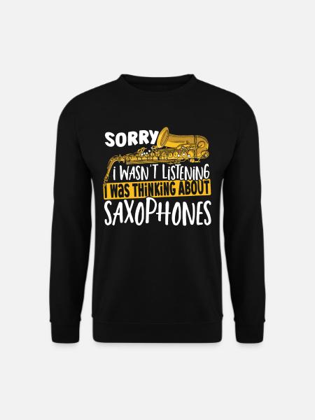 Saxophonist I Wasn't Listening Was Thinking About - Unisex Pullover - Schwarz