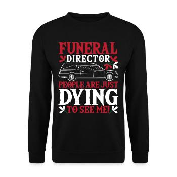 Funeral Director People Are Just Dying To See Me! - Unisex Sweatshirt - black - Front - Alina (178cm) & Michal (187cm)