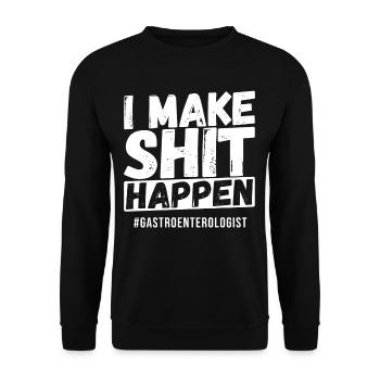 I Make Shit Happen #Gastroenterologe - Unisex Pullover - Schwarz - Vorne - Alina (178cm) & Michal (187cm)