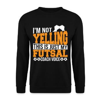 I'm Not Yelling This Is Just My Futsal Coach - Unisex Sweatshirt - black - Front - Alina (178cm) & Michal (187cm)