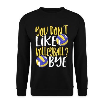 Du magst Volleyball nicht? Tschüss - Unisex Pullover - Schwarz - Vorne - Alina (178cm) & Michal (187cm)