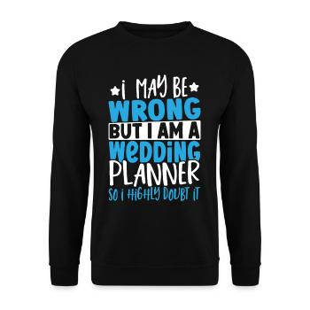 Wedding Planning I May Be Wrong But I Am A - Unisex Sweatshirt - black - Front - Alina (178cm) & Michal (187cm)