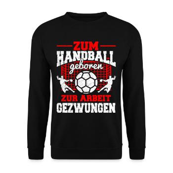Zum Handball geboren zur Arbeit gezwungen - Unisex Pullover - Schwarz - Vorne - Alina (178cm) & Michal (187cm)