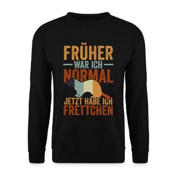 Früher war Ich normal Jetzt habe Ich Frettchen - Unisex Pullover - Schwarz - Vorne - Alina (178cm) & Michal (187cm)