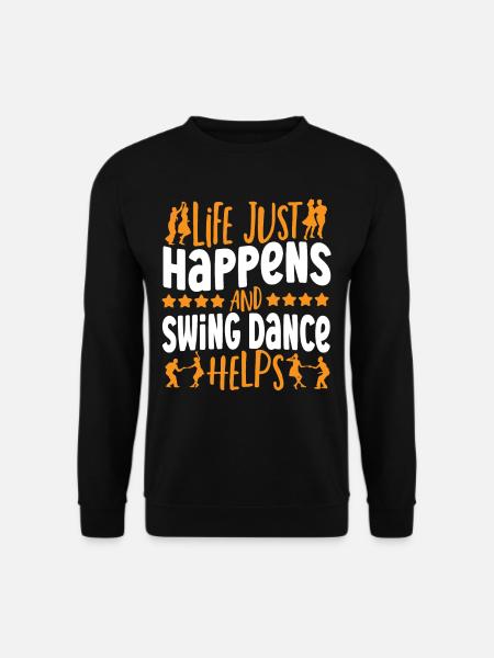 Das Leben passiert einfach und Swing Dance hilft - Unisex Pullover - Schwarz