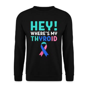 Thyroid Cancer Awareness Hey! Where's My Thyroid - Unisex Sweatshirt - black - Front - Alina (178cm) & Michal (187cm)