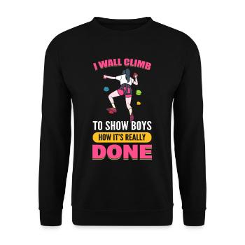 I Wall Climb To Show Boys How It's Really Done - Unisex Pullover - Schwarz - Vorne - Alina (178cm) & Michal (187cm)