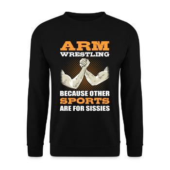 Arm Wrestling Because Other Sports Are For - Unisex Sweatshirt - black - Front - Alina (178cm) & Michal (187cm)