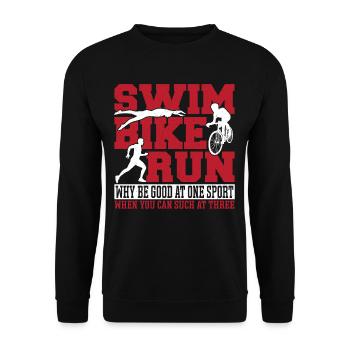 Swim Bike Run Why Be Good At One Sport When You - Unisex Pullover - Schwarz - Vorne - Alina (178cm) & Michal (187cm)