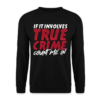 If It Involves True Crime Count Me In True Crime - Unisex Sweatshirt - black - Front - Alina (178cm) & Michal (187cm)