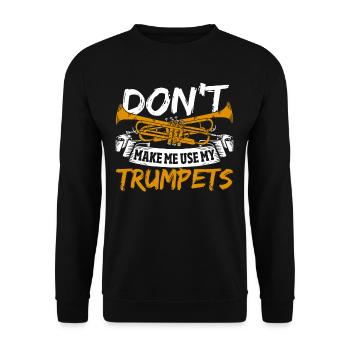 Trumpet Player Don't Make Me Use My Trumpets - Unisex Pullover - Schwarz - Vorne - Alina (178cm) & Michal (187cm)