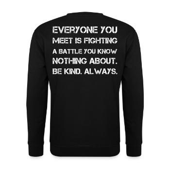 Everyone you meet is fighting a battle you know - Unisex Sweatshirt - black - Back - Michal (187cm)