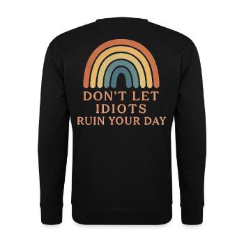 don t let idiots ruin your day - Unisex Pullover - Schwarz - Hinten - Alina (178cm)