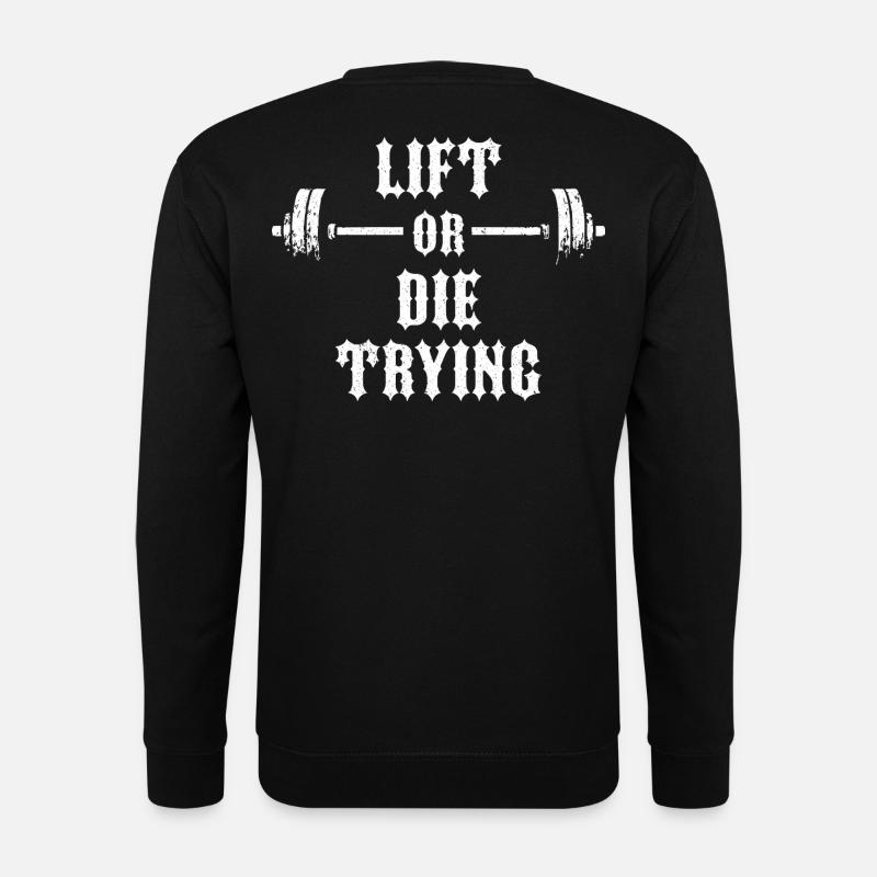 Lift or Die - Unisex Sweatshirt - black