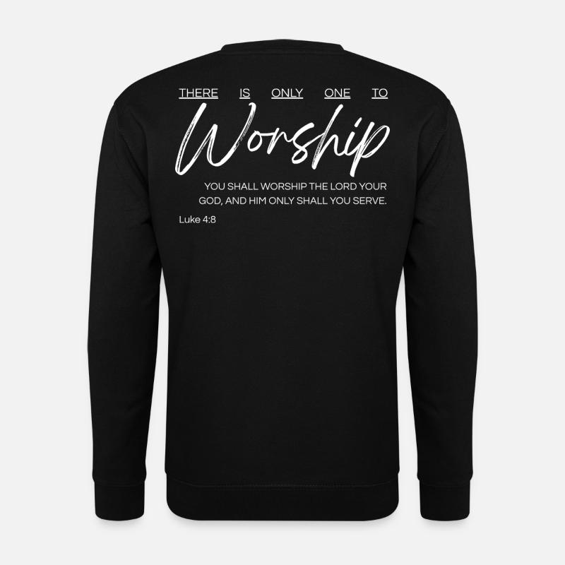Es gibt nur einen, den man anbeten kann - Lukas 4,8 - Unisex Pullover - Schwarz